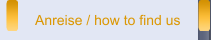 Anreise / how to find us
